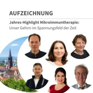 Aufzeichnung Jahres-Highlight Mikroimmuntherapie 2025 in Freiburg